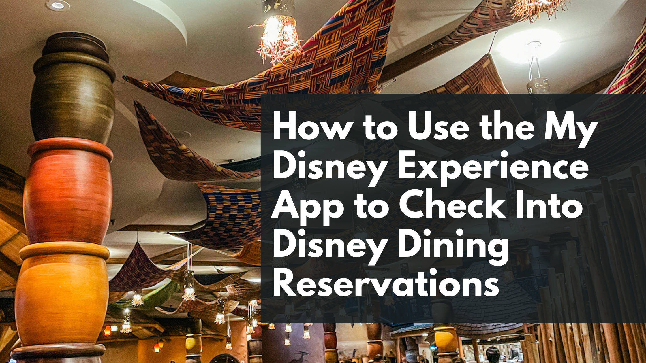 How to Use the My Disney Experience App to Check Into Disney Dining Reservations