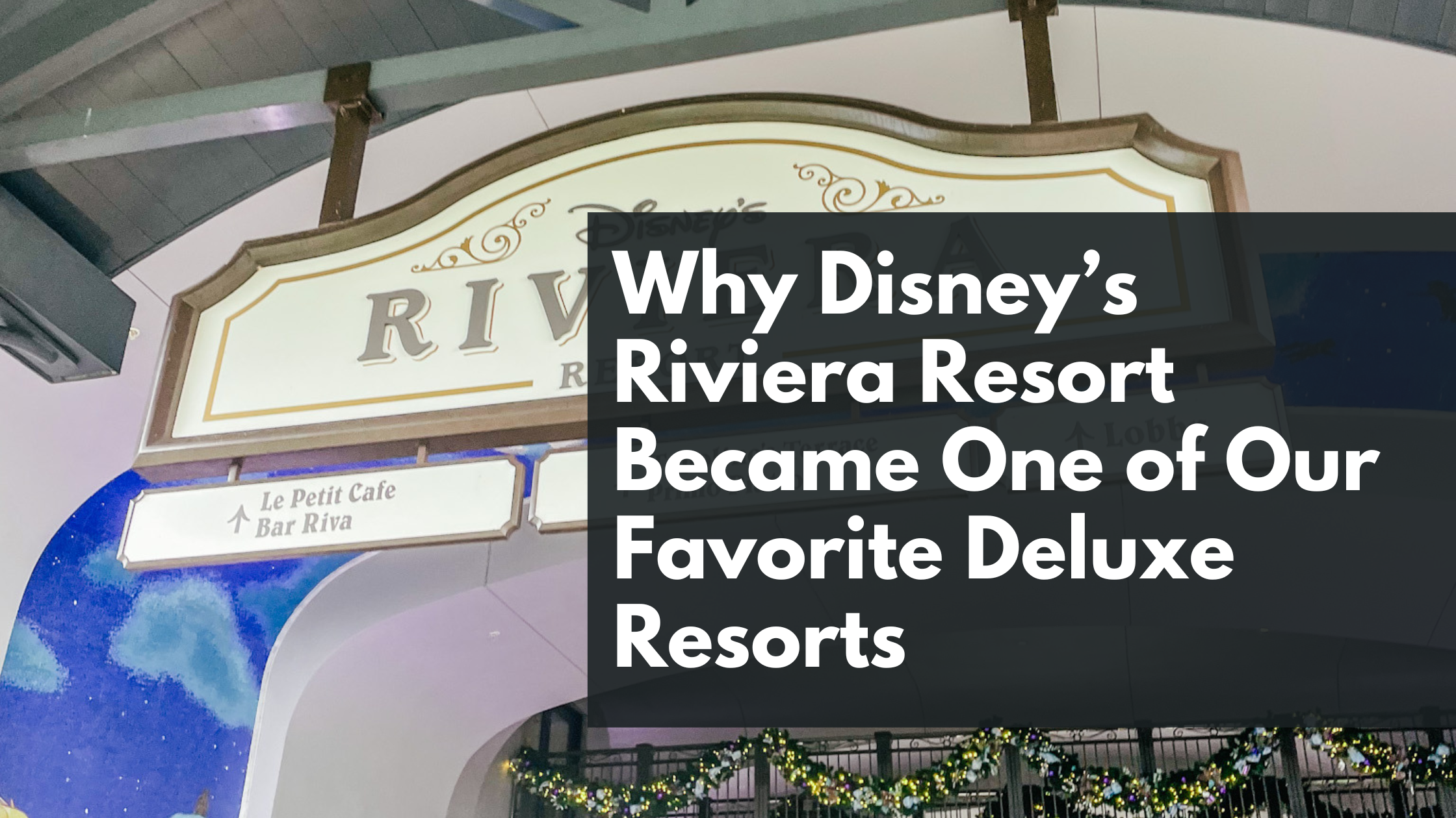 ✨ Why Disney’s Riviera Resort Became One of Our Favorite Deluxe Resorts