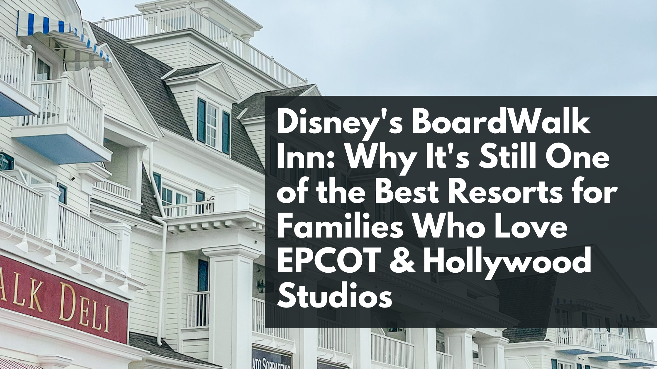 Disney’s BoardWalk Inn: Why It’s Still One of the Best Resorts for Families Who Love EPCOT & Hollywood Studios